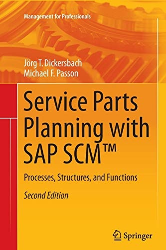 Service Parts Planning with SAP SCMâ¢: Processes, Structures, and Functions (Management for Professionals)