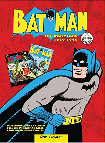 Batman: The War Years 1939-1945: Presenting over 20 classic full length Batman tales from the DC comics vault! (DC Comics: The War Years)