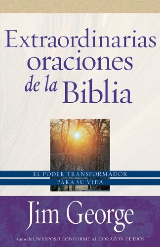 Extraordinarias oraciones de la Biblia / The Remarkable Prayers of the Bible