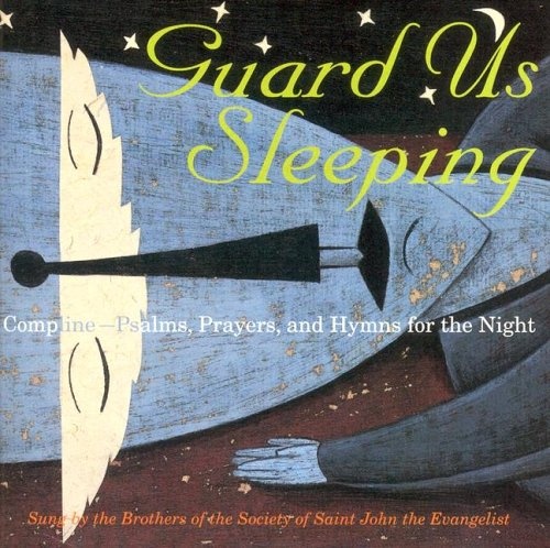 Guard Us Sleeping: Compline Psalms, Prayers, and Hymns for the Night
