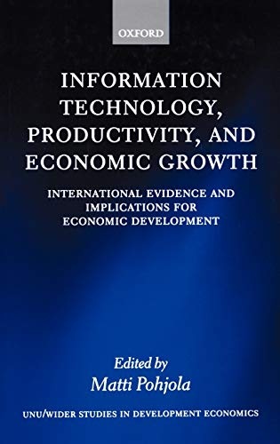 Information Technology, Productivity, and Economic Growth: International Evidence and Implications for Economic Development (WIDER Studies in Development Economics)
