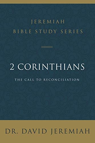 2 Corinthians: The Call to Reconciliation (Jeremiah Bible Study Series)