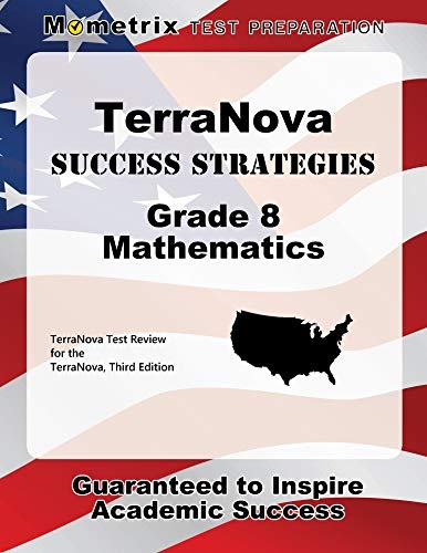 TerraNova Success Strategies Grade 8 Mathematics Study Guide: TerraNova Test Review for the TerraNova, Third Edition