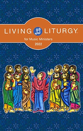 Living Liturgyâ¢ for Music Ministers: Year C (2022)