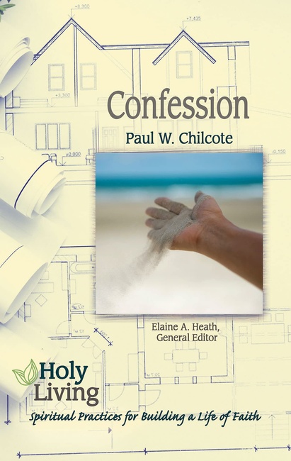 Holy Living: Confession: Spiritual Practices of Building a Life of Faith