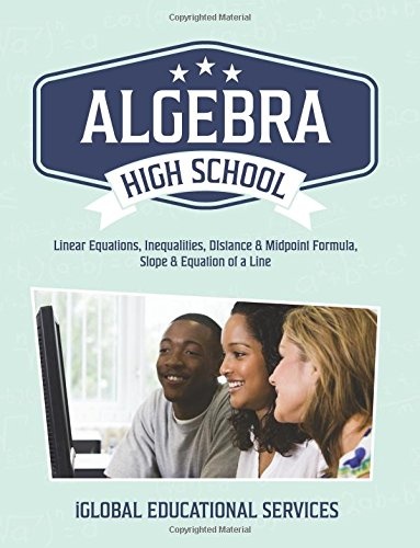 Algebra: High School Math Tutor Lesson Plans: Linear Equations, Inequalities, DIstance & Midpoint Formula, Slope & Equation of a Line (Math Tutor Lesson Plan Series)