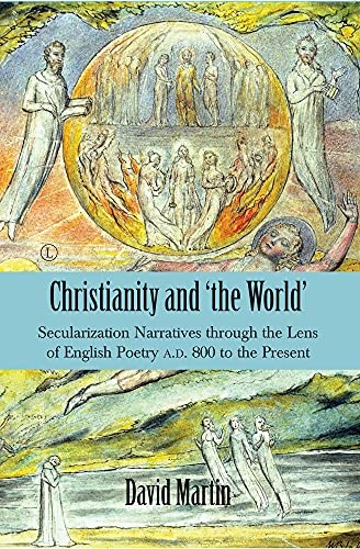 Christianity and 'The World': Secularization Narratives Through the Lens of English Poetry A.D. 800 to the Present