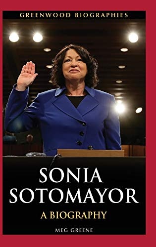 Sonia Sotomayor: A Biography (Greenwood Biographies)