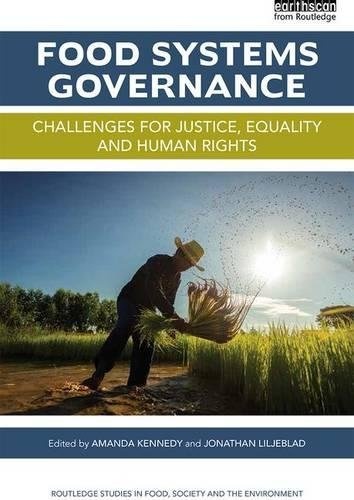 Food Systems Governance: Challenges for justice, equality and human rights (Routledge Studies in Food, Society and the Environment)