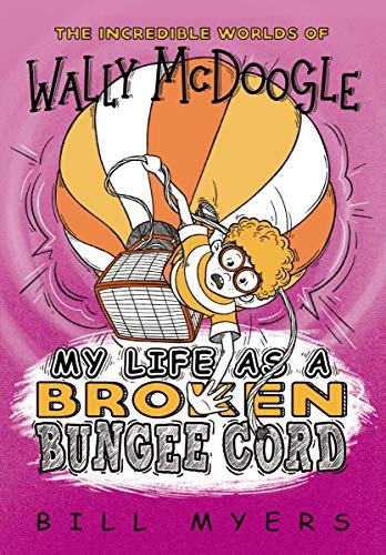 My Life as a Broken Bungee Cord (The Incredible Worlds of Wally McDoogle)