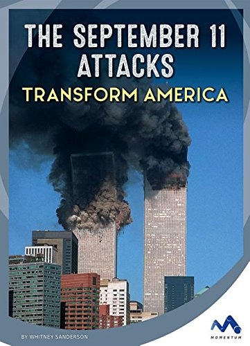 The September 11 Attacks Transform America (Events That Changed America)