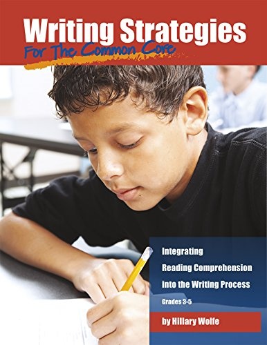 Writing Strategies for the Common Core: Integrating Reading Comprehension into the Writing Process, Grades 3-5 (Maupin House)