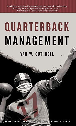 Quarterback Management: How to Call the Plays for Your Successful Business