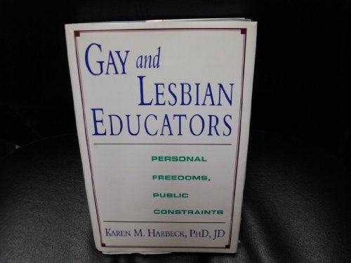 Gay and Lesbian Educators: Personal Freedoms, Public Constraints