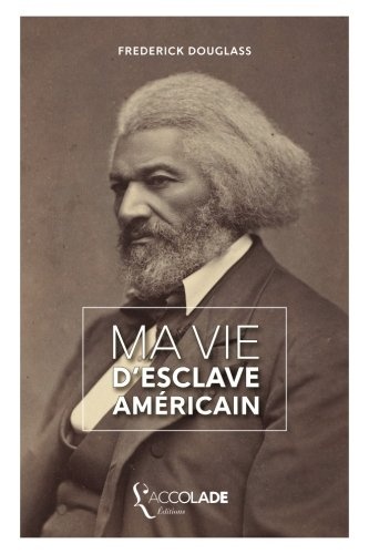 Ma Vie d'Esclave AmÃ©ricain: Ã©dition bilingue anglais/franÃ§ais (+ lecture audio intÃ©grÃ©e) (French Edition)