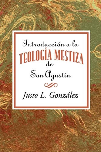 Introduccin a La Teologa Mestiza De San Agustn Aeth