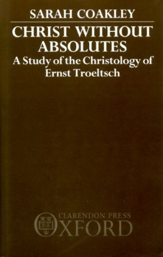 Christ without Absolutes: A Study of the Christology of Ernst Troeltsch