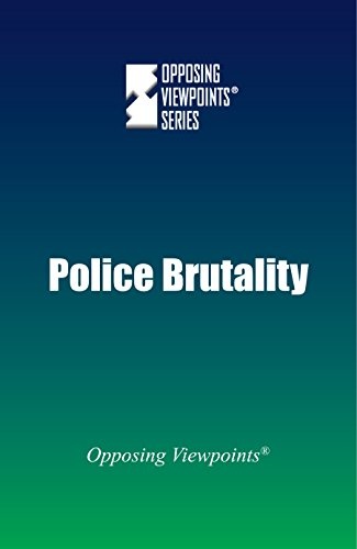 Police Brutality (Opposing Viewpoints)