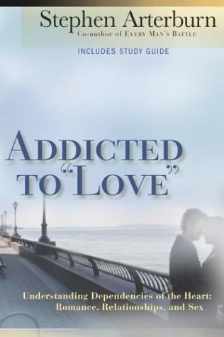 Addicted to "Love": Understanding Dependencies of the Heart : Romance, Relationships, and Sex
