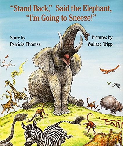 "Stand Back," Said the Elephant, "I'm Going to Sneeze!"