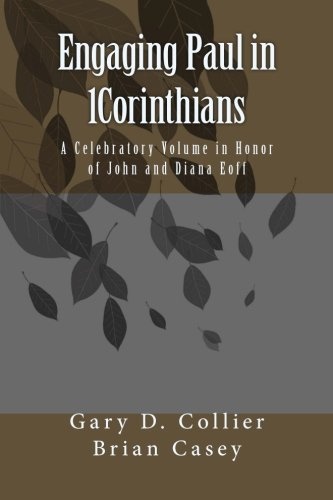 Engaging Paul in 1Corinthians: A Celebratory Volume in Honor of John and Diana Eoff
