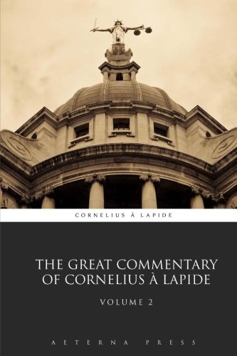 The Great Commentary of Cornelius Ã  Lapide: Volume 2 (8 Volumes)