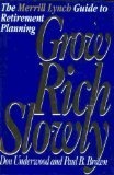 Grow Rich Slowly: The Merrill Lynch Guide to Retirement Planning