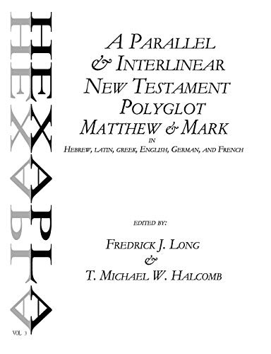 A Parallel & Interlinear New Testament Polyglot: Matthew-Mark in Hebrew, Latin, Greek, English, German, and French (AGROS) (Volume 2)