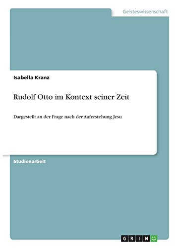 Rudolf Otto im Kontext seiner Zeit: Dargestellt an der Frage nach der Auferstehung Jesu (German Edition)