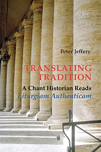 Translating Tradition: A Chant Historian Reads Liturgiam Authenticam