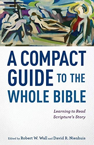 Compact Guide to the Whole Bible: Learning To Read Scripture's Story