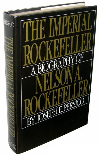 Imperial Rockefeller: A Biography of Nelson Rockefeller