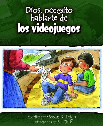 Dios, necesito hablarte de... Los videojuegos (God, I Need to Talk to You about Video Games) (God I Need... (Spanish)) (Spanish Edition)