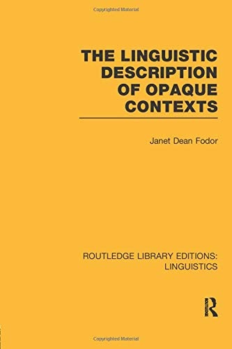 The Linguistic Description of Opaque Contexts (Routledge Library Editions: Linguistics)