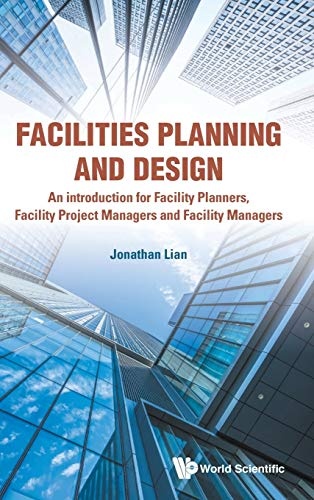 Facilities Planning and Design: An introduction for Facility Planners, Facility Project Managers and Facility Managers