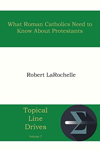 What Roman Catholics Need to Know about Protestants