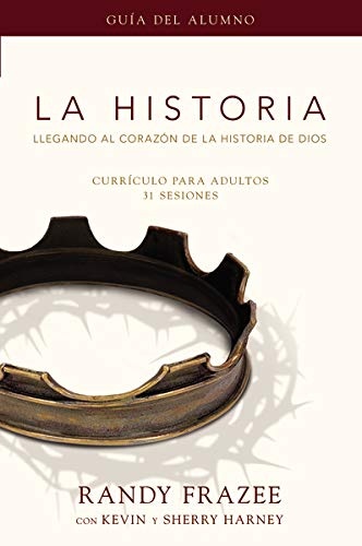 La Historia currÃ­culo, guÃ­a del alumno: Llegando al corazÃ³n de La Historia de Dios (Historia / Story) (Spanish Edition)