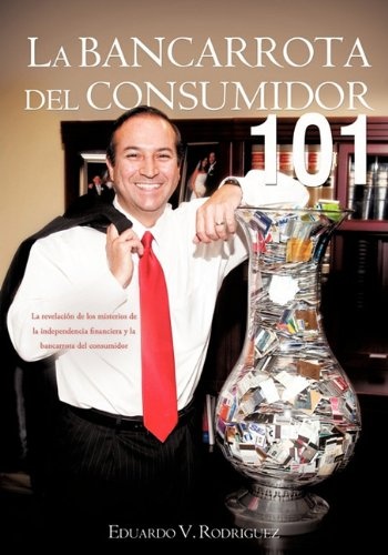 La Bancarrota del Consumidor 101 (Spanish Edition)