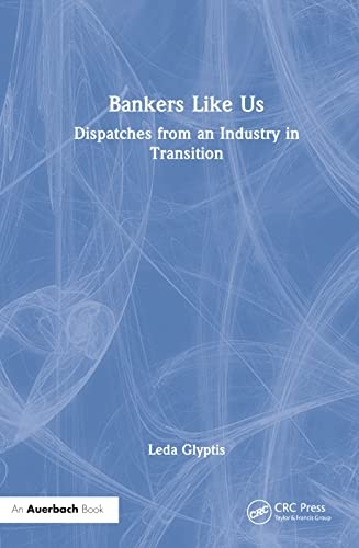 Bankers Like Us: Dispatches from an Industry in Transition