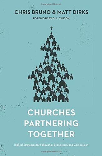 Churches Partnering Together: Biblical Strategies for Fellowship, Evangelism, and Compassion