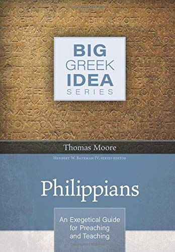 Philippians: An Exegetical Guide for Preaching and Teaching (Big Greek Idea)