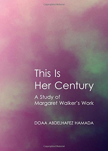 This Is Her Century: A Study of Margaret Walker s Work