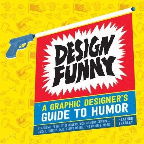 Design Funny: A Graphic Designer's Guide to Humor