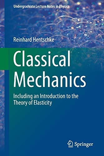 Classical Mechanics: Including an Introduction to the Theory of Elasticity (Undergraduate Lecture Notes in Physics)