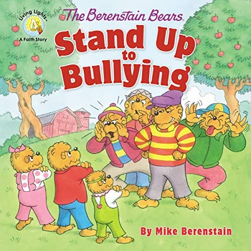 The Berenstain Bears Stand Up to Bullying (Berenstain Bears/Living Lights: A Faith Story)