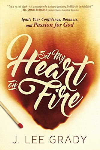 Set My Heart on Fire: Ignite Your Confidence, Boldness, and Passion for God