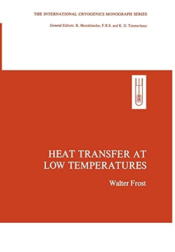 Heat Transfer at Low Temperatures (The International Cryogenics Monograph Series)