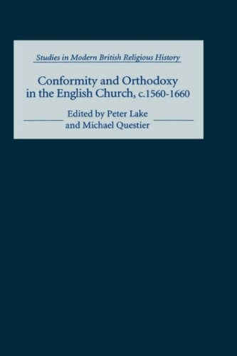Conformity and Orthodoxy in the English Church, C.1560-1660 Conformity and Orthodoxy in the English Church, C.1560-1660
