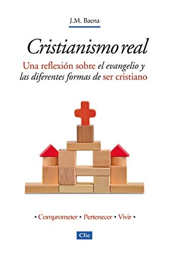 Cristianismo real: Una reflexión sobre el evangelio y las diferentes formas de ser cristiano (Spanish Edition)
