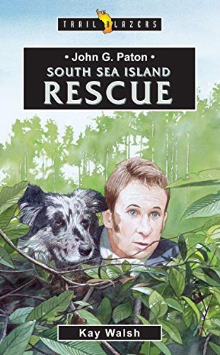 John G. Paton: South Sea Island Rescue (Trail Blazers)